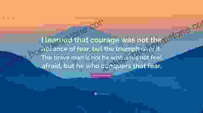 A Close Up Of A Person's Face, Looking Determined. Text: 'Courage Is Not The Absence Of Fear, But The Triumph Over It.' Fortune Favors The Brave: 100 Courageous Quotations