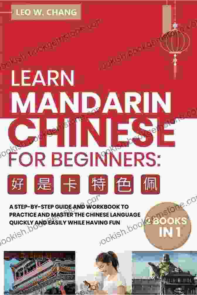A Step By Step Textbook For Practicing Chinese Characters Quickly And Easily Learn Mandarin Chinese Workbook For Beginners: A Step By Step Textbook To Practice The Chinese Characters Quickly And Easily While Having Fun (All Tools For Learn Mandarin Chinese For Beginners)