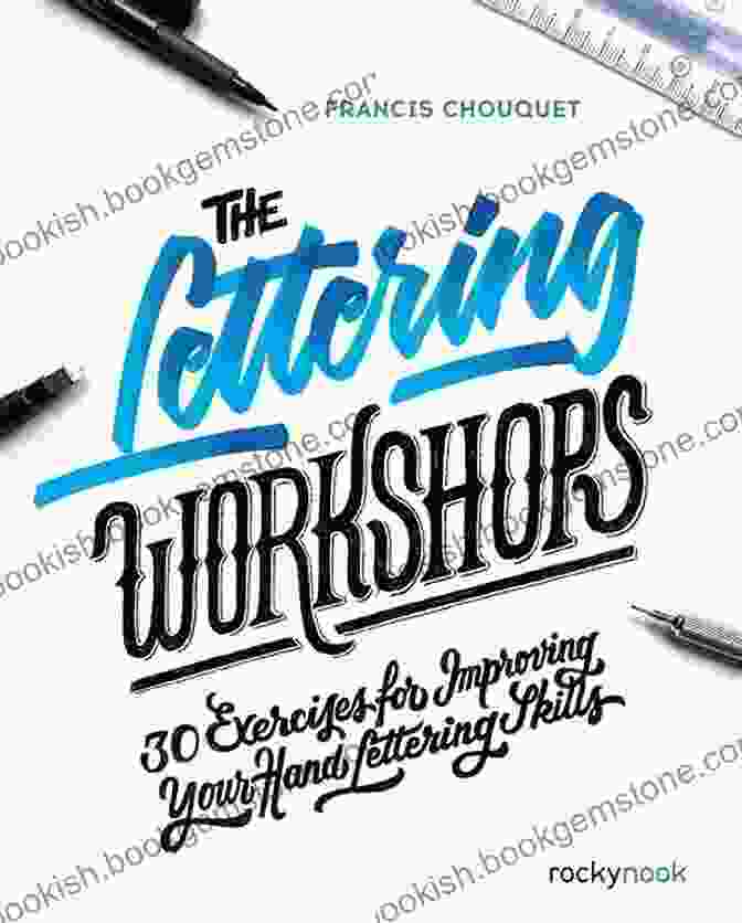 Flourishes And Embellishments The Lettering Workshops: 30 Exercises For Improving Your Hand Lettering Skills
