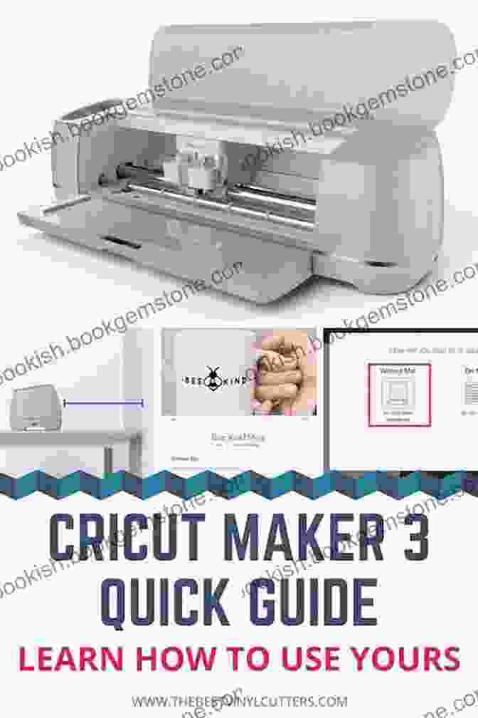 Getting Started With Your Cricut Machine Cricut: The Ultimate Guide To Learn Everything You Need To Know About Cricut + Tips Tricks And DIY Project Ideas