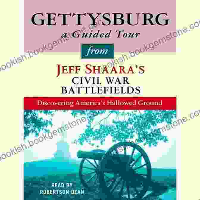 Gettysburg Battlefield Panorama Jeff Shaara S Civil War Battlefields: Discovering America S Hallowed Ground