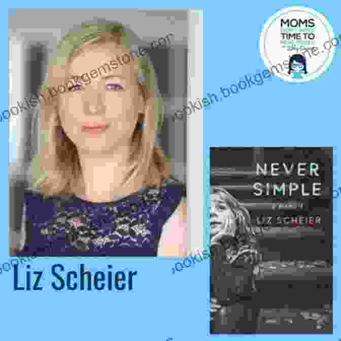 Liz Scheier, Author Of Never Simple Never Simple: A Memoir Liz Scheier