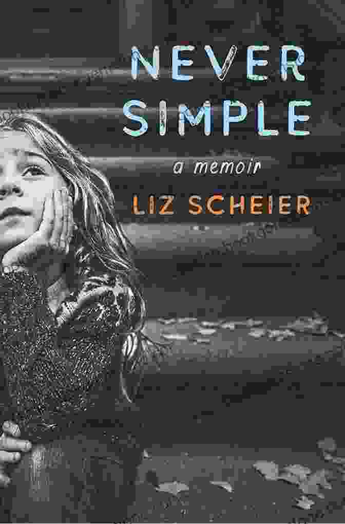 Never Simple: A Memoir By Liz Scheier Never Simple: A Memoir Liz Scheier