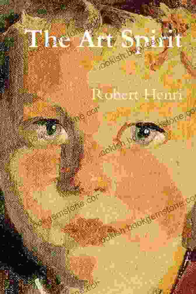 Robert Henri, The Art Spirit, A Book About Artistic Freedom And Expression The Art Spirit Robert Henri
