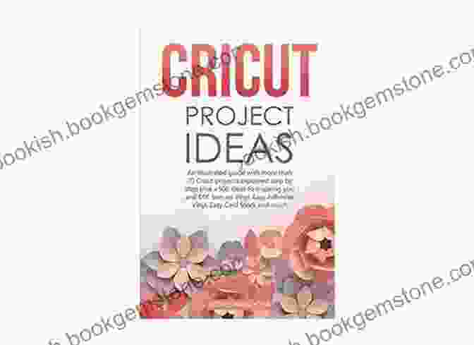 Wood Project CRICUT PROJECT IDEAS: An Illustrated Guide With 35 Cricut Projects Explained Step By Step Plus 100 DIY Ideas To Inspire You
