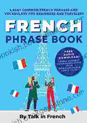 French Phrase Book: 1 500+ Common French Phrases And Vocabulary For Beginners And Travelers