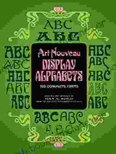Art Nouveau Display Alphabets: 100 Complete Fonts