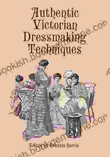 Authentic Victorian Dressmaking Techniques (Dover Fashion And Costumes)