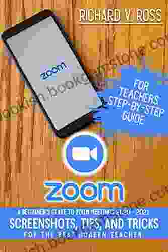Zoom For Teachers Step By Step Guide: A Beginner S Guide To Zoom 2024 Screenshots Tips And Tricks For The Best Modern Teacher