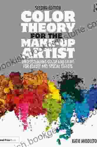 Color Theory For The Makeup Artist: Understanding Color And Light For Beauty And Special Effects