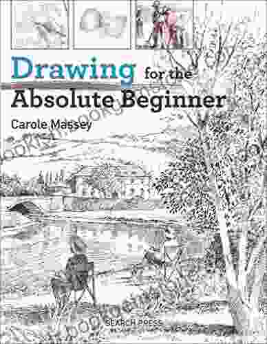 Drawing For The Absoute Beginner (Absolute Beginner Art)