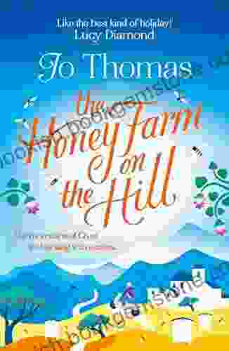 The Honey Farm On The Hill: Escape To Sunny Greece In The Perfect Feel Good Summer Read