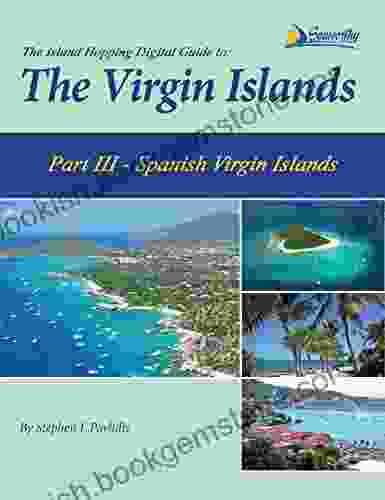 The Island Hopping Digital Guide To The Virgin Islands Part III The Spanish Virgin Islands: Including Culebra Culebrita And Vieques