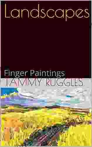 Landscapes: Finger Paintings (Finger Paintings By Legally Blind Artist Tammy Ruggles 3)