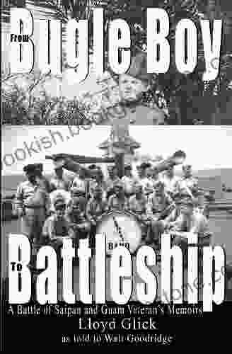 From Bugle Boy To Battleship: A Battle Of Saipan And Guam Veteran S Memoirs