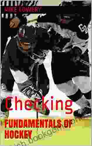 Fundamentals Of Hockey: Checking Mike Lowery