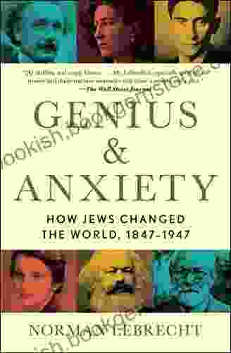 Genius Anxiety: How Jews Changed The World 1847 1947