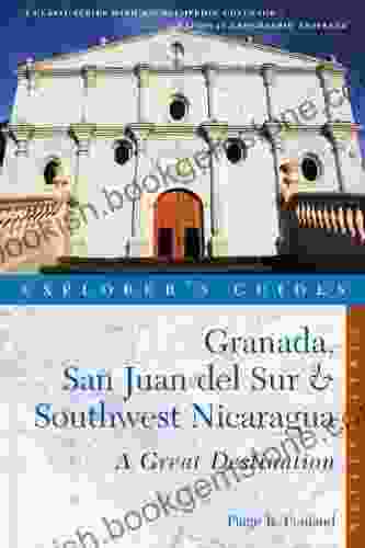 Explorer S Guide Granada San Juan Del Sur Southwest Nicaragua: A Great Destination (Explorer S Great Destinations)