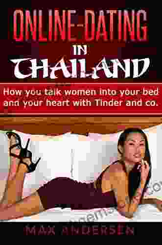 Online Dating In Thailand: How You Talk Women Into Your Bed And Your Heart With Tinder And Co