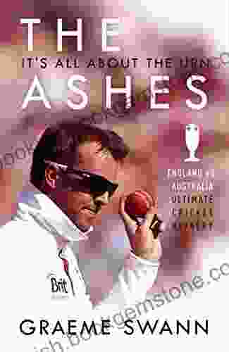 The Ashes: It S All About The Urn: England Vs Australia: Ultimate Cricket Rivalry