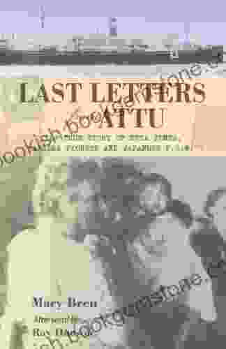 Last Letters From Attu: The True Story Of Etta Jones Alaska Pioneer And Japanese POW
