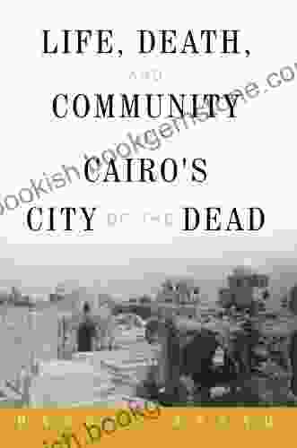 Life Death And Community In Cairo S City Of The Dead