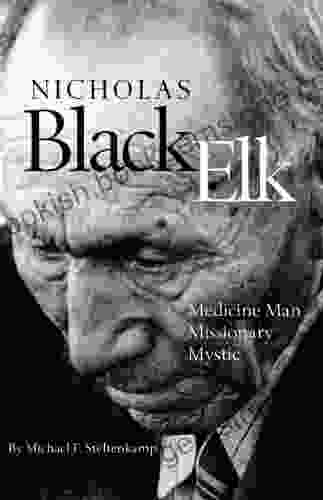 Nicholas Black Elk: Medicine Man Missionary Mystic