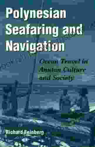 Polynesian Seafaring And Navigation: Ocean Travel In Anutan Culture And Society