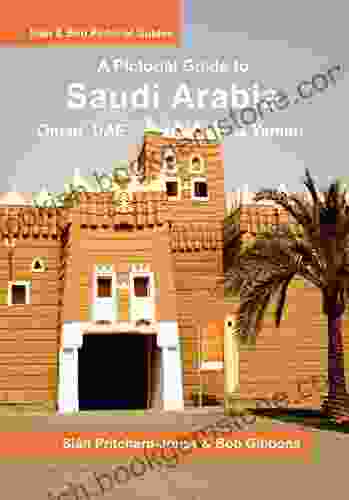 Saudi Arabia: A Pictorial Guide: Oman UAE Yemen Kuwait Bahrain And Qatar (Sian And Bob Pictorial Guides)