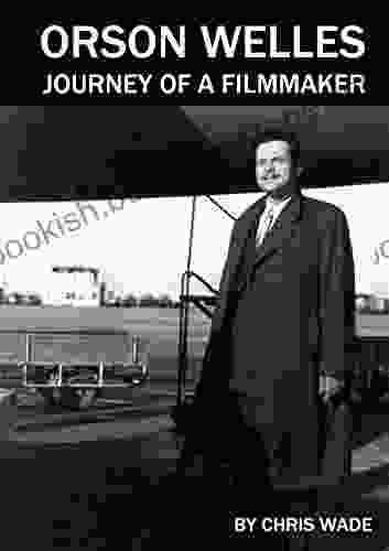 Orson Welles: Journey Of A Filmmaker