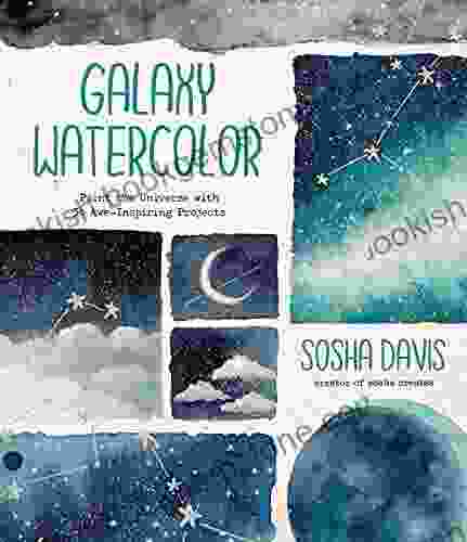 Galaxy Watercolor: Paint The Universe With 30 Awe Inspiring Projects