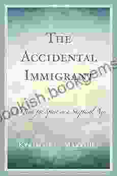 The Accidental Immigrant: A Quest For Spirit In A Skeptical Age
