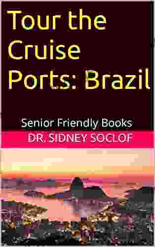 Tour The Cruise Ports: Brazil: Senior Friendly (Touring The Cruise Ports)
