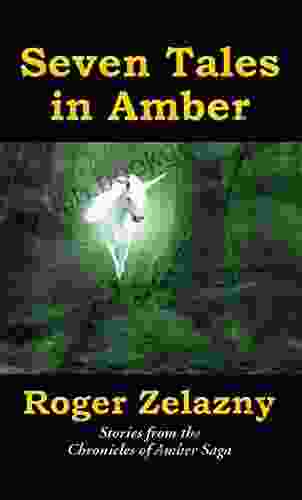 Seven Tales In Amber: Stories From The Chronicles Of Amber Saga