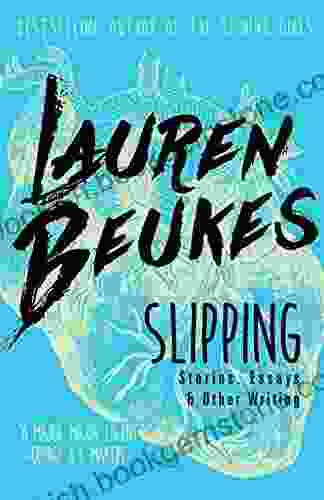 Slipping: Stories Essays Other Writing