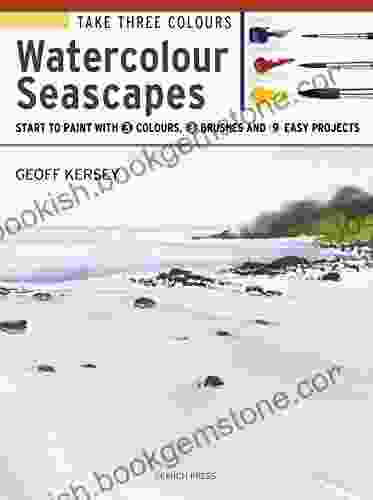 Take Three Colours: Watercolour Seascapes: Start To Paint With 3 Colours 3 Brushes And 9 Easy Projects