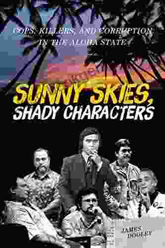 Sunny Skies Shady Characters: Cops Killers And Corruption In The Aloha State (A Latitude 20 Book)