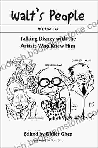 Walt S People: Volume 18: Talking Disney With The Artists Who Knew Him