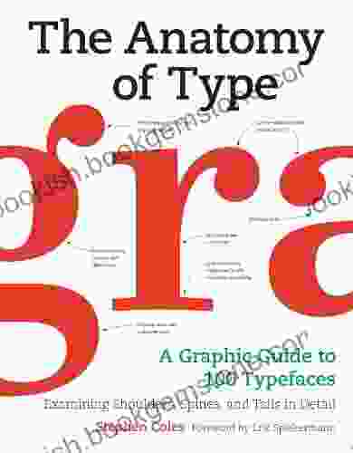 The Anatomy Of Type: A Graphic Guide To 100 Typefaces