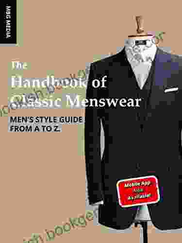 The Handbook Of Classic Menswear: Men S Style Guide From A To Z
