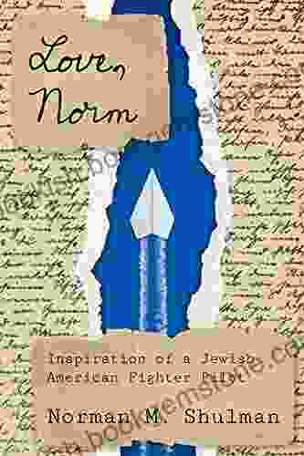 Love Norm: Inspiration Of A Jewish American Fighter Pilot (Modern Jewish History)