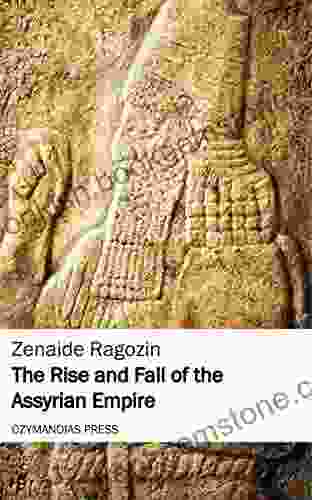 The Rise And Fall Of The Assyrian Empire