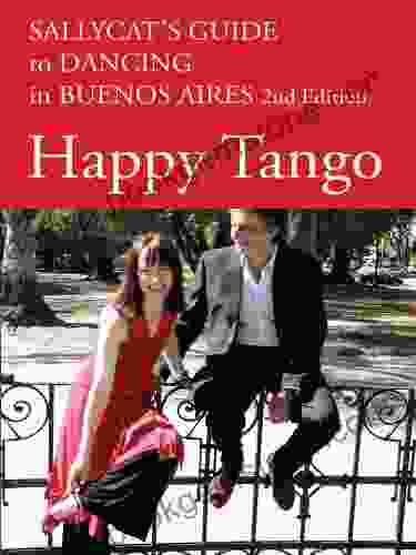 Happy Tango: Sallycat S Guide To Dancing In Buenos Aires 2nd Edition