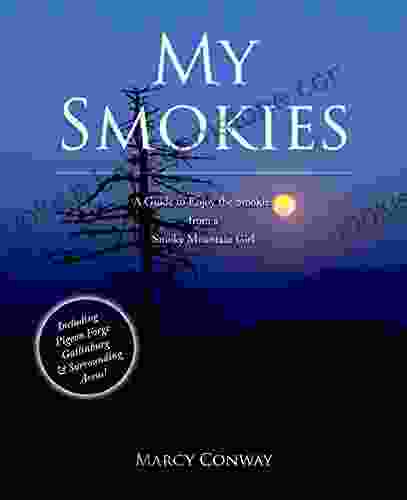 My Smokies: A Guide To Enjoy The Smokies From A Smoky Mountain Girl