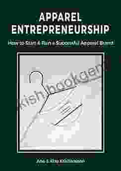 Apparel Entrepreneurship: How To Start Run A Successful Apparel Brand