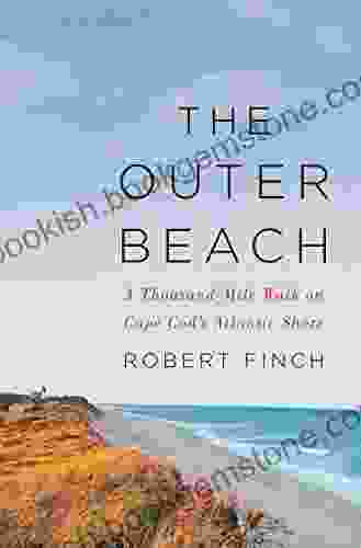 The Outer Beach: A Thousand Mile Walk On Cape Cod S Atlantic Shore