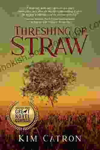 Threshing Of Straw Kim Catron