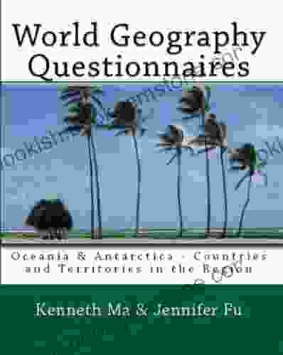 World Geography Questionnaires Oceania Antarctica Countries And Territories In The Region (Volume 3)